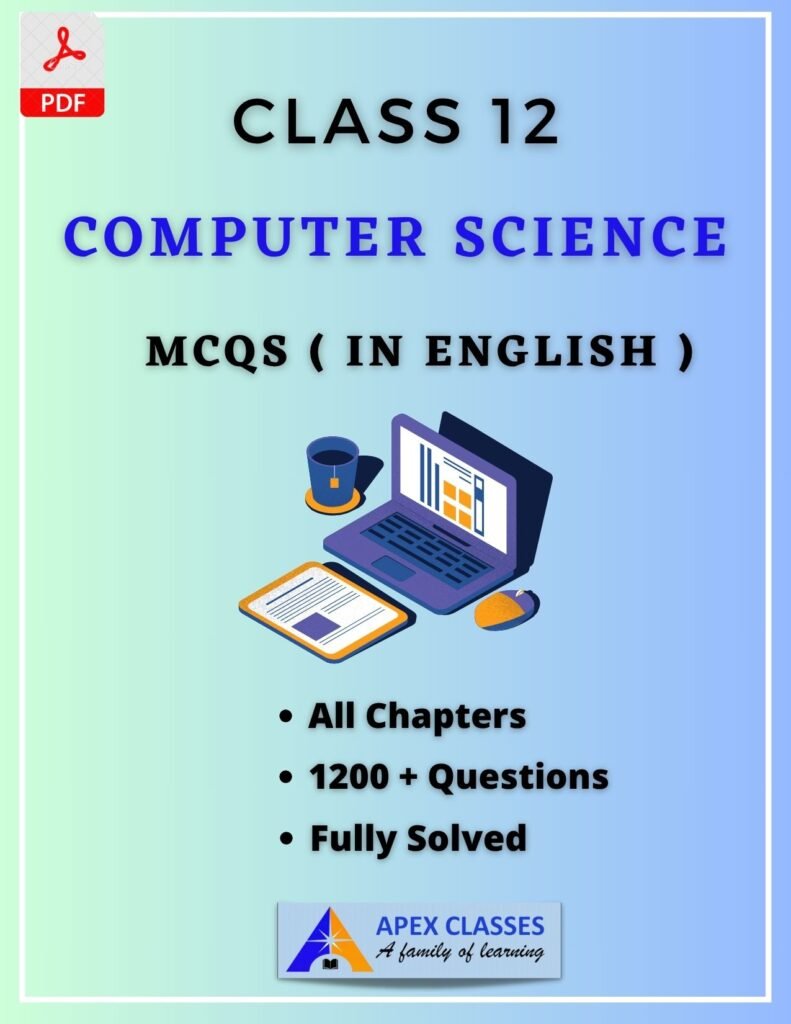 Class 12 Computer Science MCQs In English PDF – APEX CLASSES